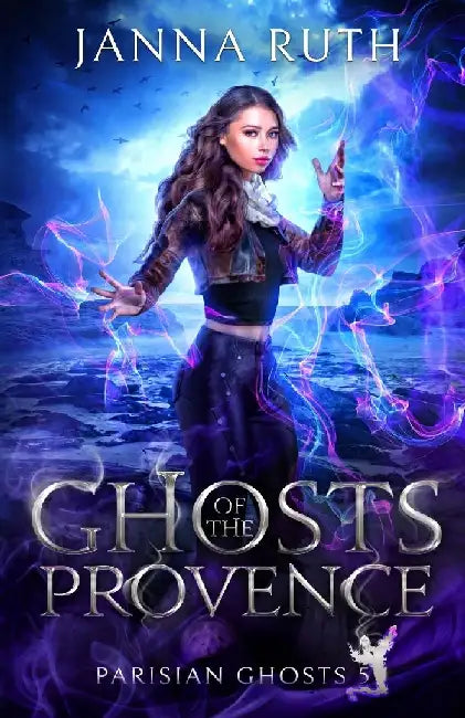 Ghosts of the Provence by Janna Ruth