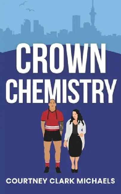 Crown Chemistry: A Steamy Opposites Attract STEM Royal Sports Romance (Pacific Passions Book 2) by Clark Michaels, Courtney