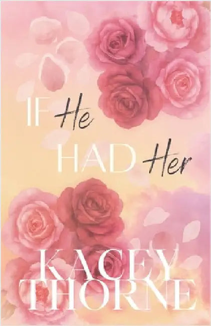 If He Had Her by Thorne, Kacey