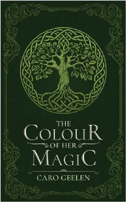 The Colour of Her Magic by Geelen, Caro