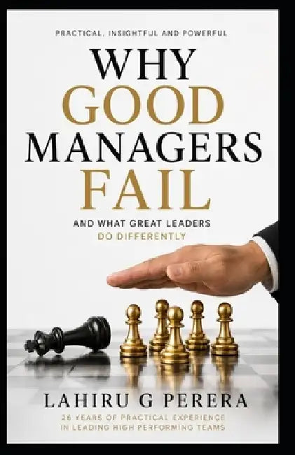 Why Good Managers Fail by Lahiru Perera