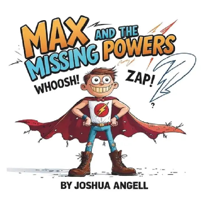 Max and the Missing Powers: A Heartwarming Superhero Story for Little Heroes by Angell, Joshua