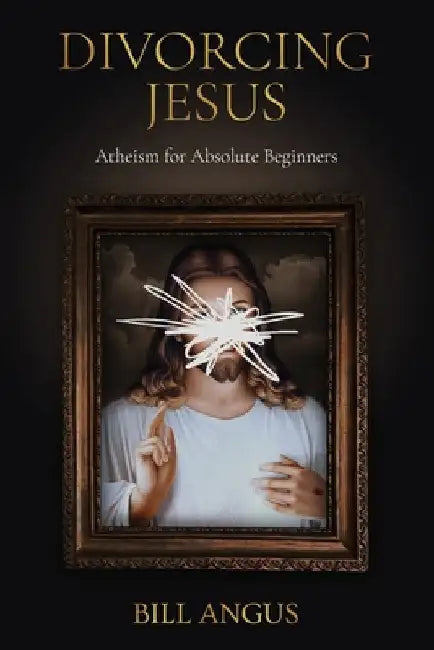 Divorcing Jesus by Angus, Bill