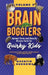 Brain Bogglers: Animal Trivia and Beastly Bizarre Facts for Quirky Kids by Quentin Burrows