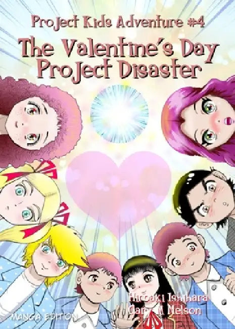 The Valentine's Day Project Disaster: Manga Edition (Right to left) by Gary M. Nelson, Hiroaki Ishihara, Ko Ito