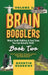 Brain Bogglers: Weird Earth Oddities & Cool Sites You Can Actually Visit!: Book 2 by Quentin Burrows