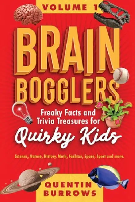 Brain Bogglers Freaky Facts and Trivia Treasures for Quirky Kids by Quentin Burrows