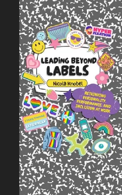 Leading Beyond Labels: Rethinking Personality, Performance and Inclusion at Work by Nicola Knobel