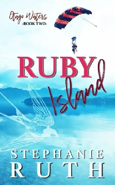 Ruby Island: A New Zealand opposites attract romance. by Stephanie Ruth