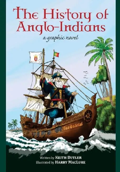 The History of Anglo-Indians: A Graphic Novel by Keith St Clair Butler, Harry Maclure