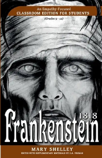 Frankenstein 1818: An Empathy-Focused Classroom Edition for Students by Mary Wollstonecraft Shelley, C. a. Yeoman