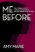 Me Before: The Invisible Load of Working Motherhood and the Journey Back to Self by Amy Marie