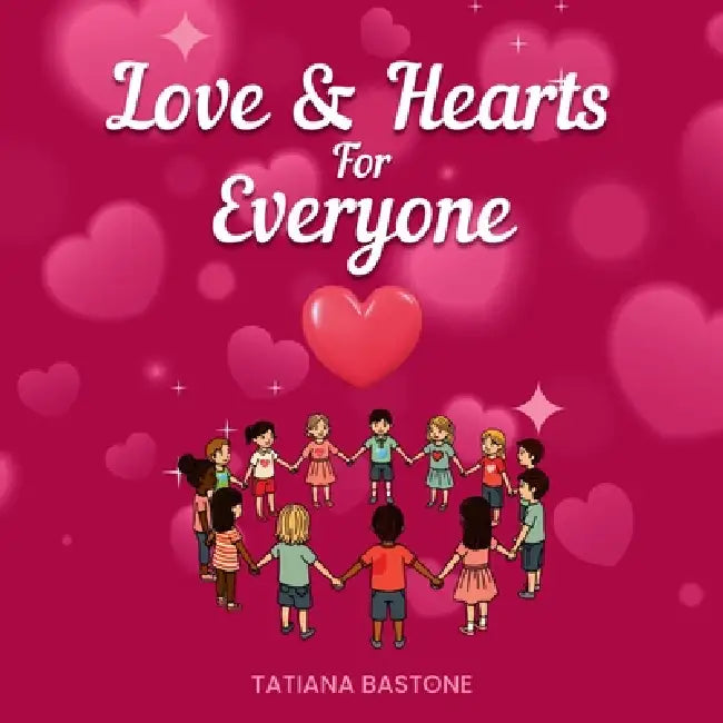 Love & Hearts for Everyone by Tatiana Bastone