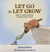 Let Go to Let Grow: What we collect shapes us. Letting go helps us grow. by Gina Kwon, Sarah Lei