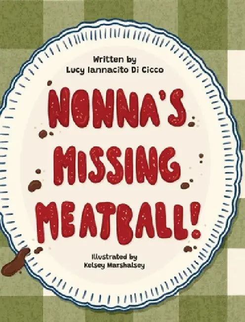Nonna's Missing Meatball by Lucy Iannacito Di Cicco, Kelsey Marshalsey