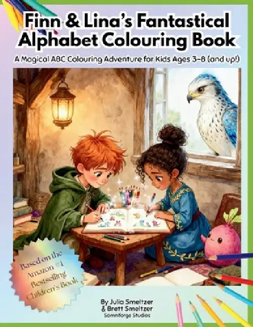 Finn & Lina's Fantastical Alphabet Colouring Book: A Magical ABC Colouring Adventure for Kids Ages 3-8 (and up!) by Julia Smeltzer, Brett Smeltzer