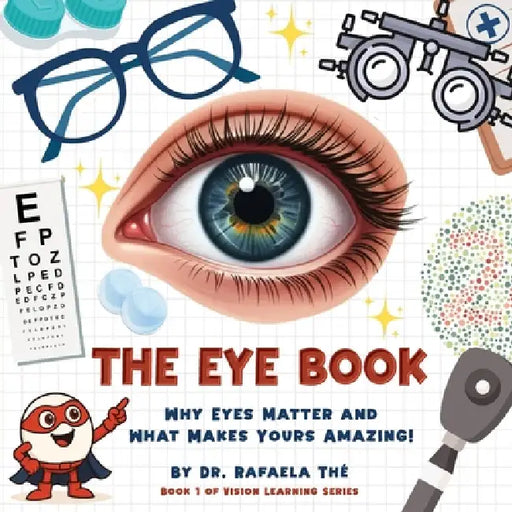 The Eye Book: Why Eyes Matter and What Makes Yours Amazing! by Rafaela Thé