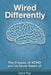Wired Differently by Grant M. Pye