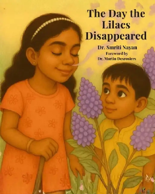 The Day the Lilacs Disappeared: A Children's Story About the Magic of Smell by Smriti Nayan