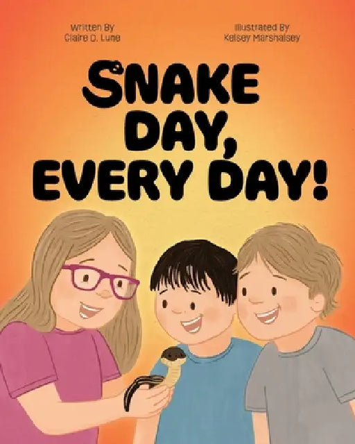 Snake Day, Every Day! by Claire D. Lune, Kelsey Marshalsey