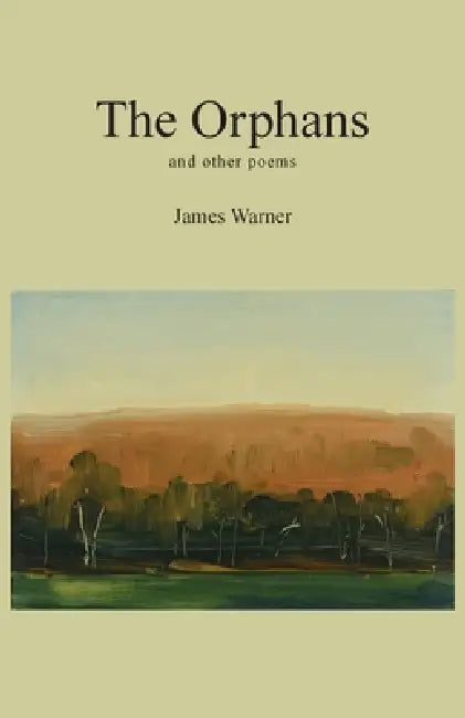 The Orphans: and other poems by James Warner