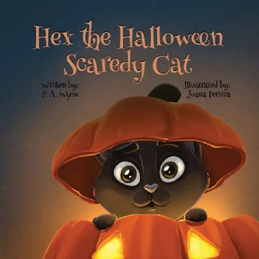 Hex the Halloween Scaredy Cat: A Not-So-Spooky Halloween Story About Being Brave and Being Yourself by P. A. Wynn, Joana Pereira