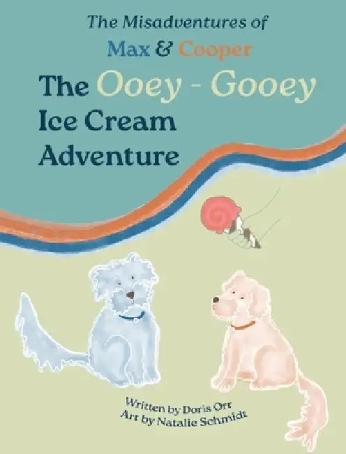 The Misadventures of Max & Cooper: The Ooey-Gooey Ice Cream Adventure by Doris Orr, Natalie Schmidt