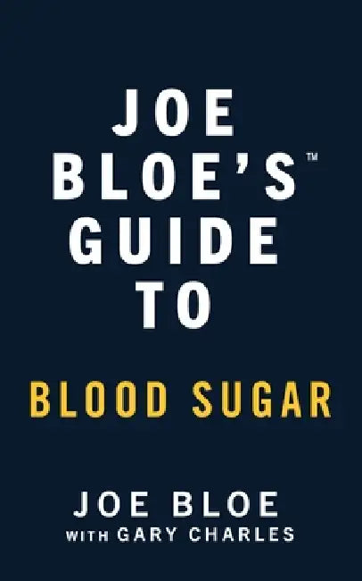 Joe Bloe's Guide to Blood Sugar by Joe Bloe, Gary Charles