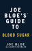 Joe Bloe's Guide to Blood Sugar by Joe Bloe, Gary Charles