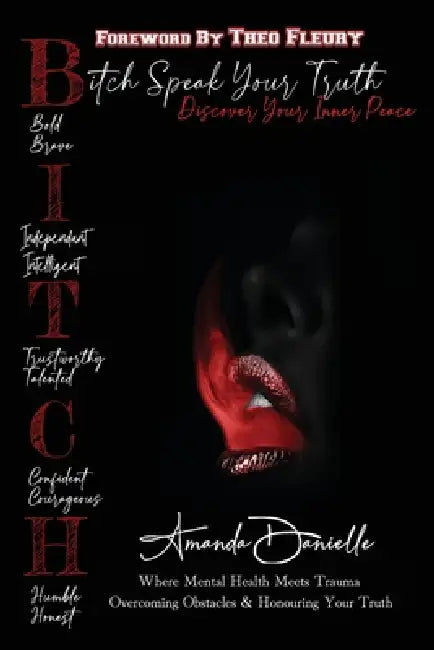 B.I.T.C.H Speak Your Truth: Discover Your Inner Peace by Theo Fleury, Amanda Danielle