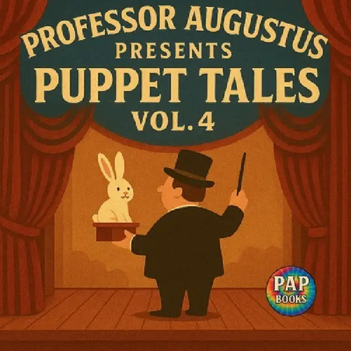 Professor Augustus Presents Puppet Tales Vol. 4 by Hunter Amos