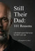 Still Their Dad: 101 Reasons by Christopher G. Dyck