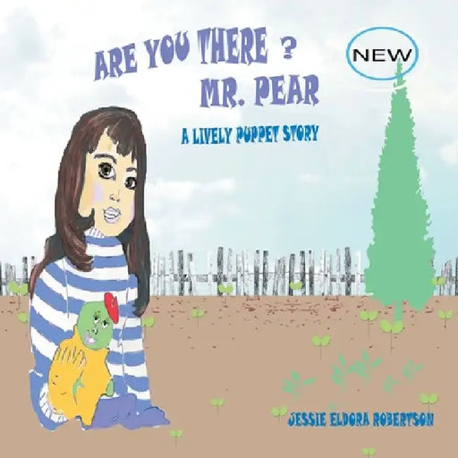 Are You There Mr. Pear?: A Lively Puppet Story by Jessie Eldora Robertson