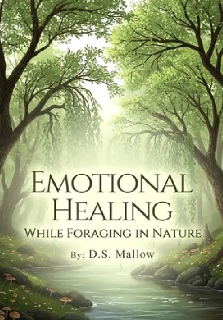 Emotional Healing: While Foraging in Nature by Deb-Sue Mallow