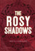 The Rosy Shadows by Trista Lundquist