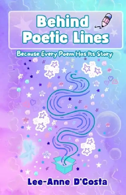 Behind Poetic Lines: Because Every Poem Has Its Story: Rhyming Poetry on Family, Love, Loss, Faith, and Healing by Lee-Anne D'Costa, Pascoal D'Costa