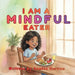 I Am A Mindful Eater by Samita Sarwan, Vickie Spencer