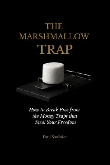 The Marshmallow Trap by Paul Saulnier