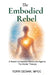 The Embodied Rebel: A Ketamine-Assisted Rebellion Against Try-Harder Therapy by Terri Dewar
