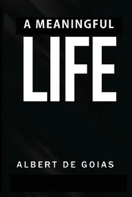 A Meaningful Life by Albert de Goias