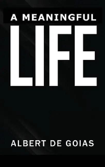 A Meaningful Life by Albert de Goias