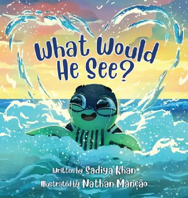 What Would He See? by Sadiya Khan, Nathan Monção