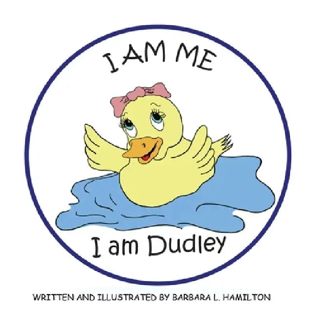 I am Me, I am Dudley by Barbara L. Hamilton