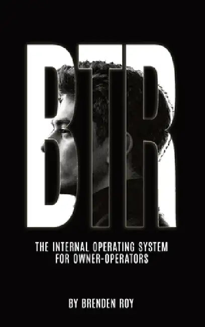 Btr: The Internal Operating System for Owner-Operators by Brenden Roy