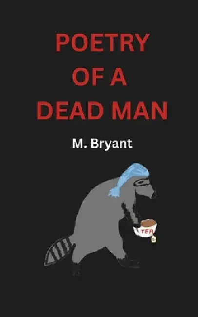 Poetry of a Dead Man by E. Bryant, M. Bryant