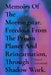 Memoirs Of The Morningstar. Freedom From The Prison Planet And Reincarnation, Through Shadow Work. by Marcel Hammond