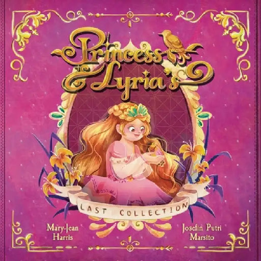 Princess Lyria's Last Collection: A Princess Picture Book About Birds, Kindness, and What Matters Most for Ages 3-6 by Mary-Jean Harris, Josefin Putri Marsito