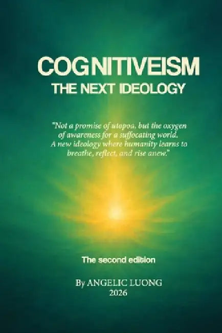 COGNITIVEISM - The Next Ideology - 2ND EDITION by Angelic Luong