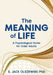 The Meaning of Life: A Psychological Guide for Older Adults by S. Jack Olszewski