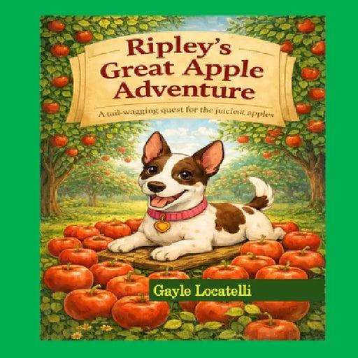 Ripley's Great Apple Adventure: A tail-wagging quest for the juiciest apples by Gayle Locatelli